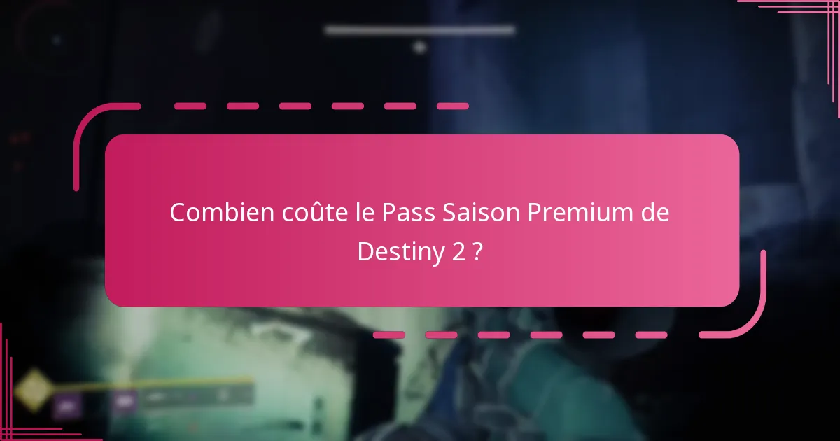 Combien coûte le Pass Saison Premium de Destiny 2 ?