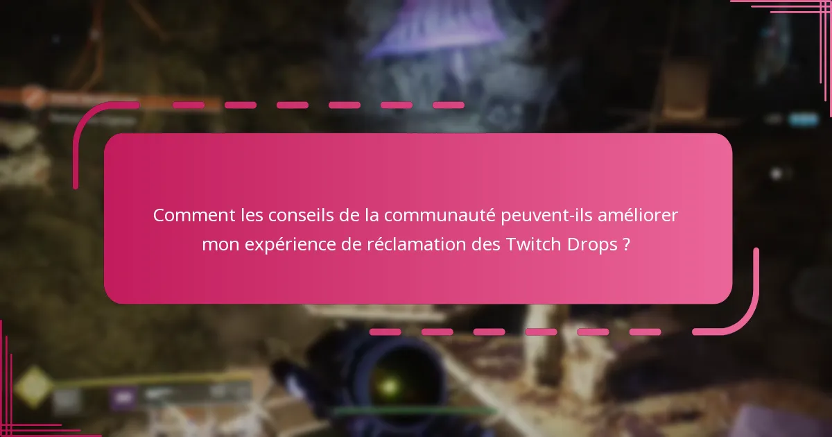 Quels pièges courants devrais-je éviter lors de la réclamation des Twitch Drops ?