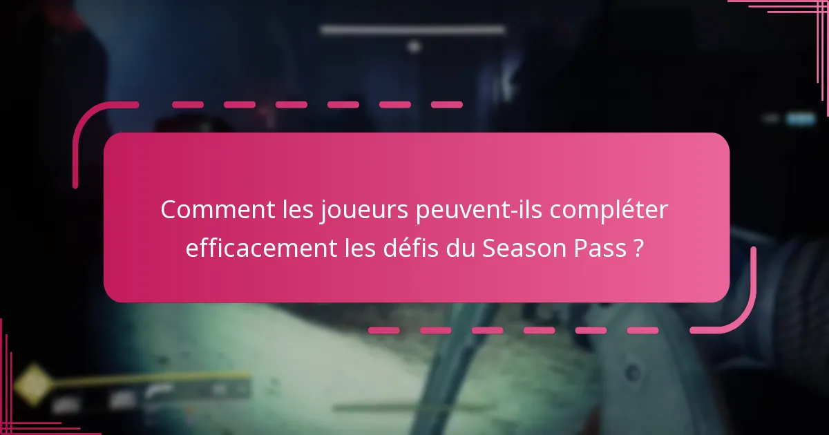 Quelles récompenses les joueurs peuvent-ils débloquer grâce aux défis du Season Pass ?