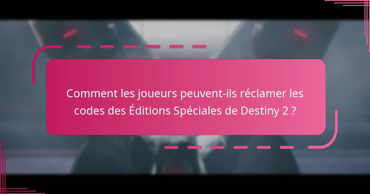 Quelles éditions uniques sont disponibles pour Destiny 2 ?