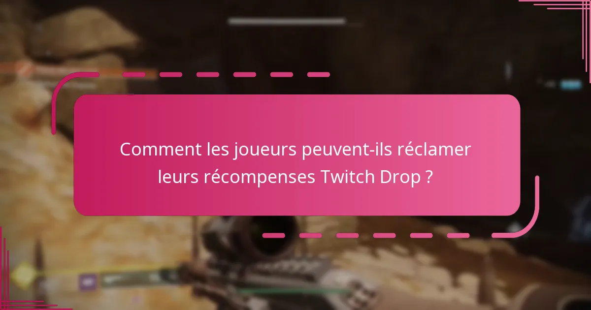Comment les joueurs peuvent-ils réclamer leurs récompenses Twitch Drop ?