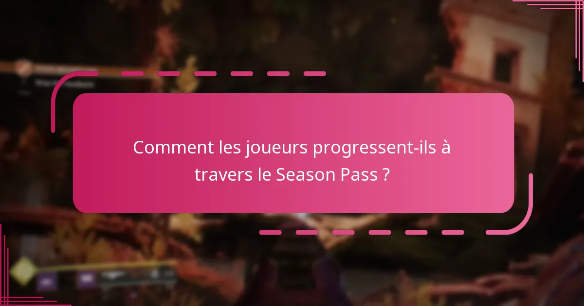 Comment les joueurs progressent-ils à travers le Season Pass ?