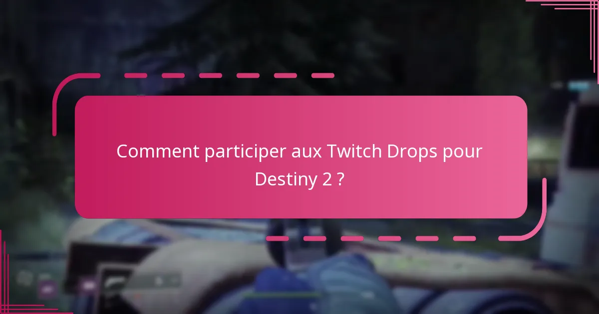 Comment puis-je maximiser mes récompenses des Twitch Drops ?
