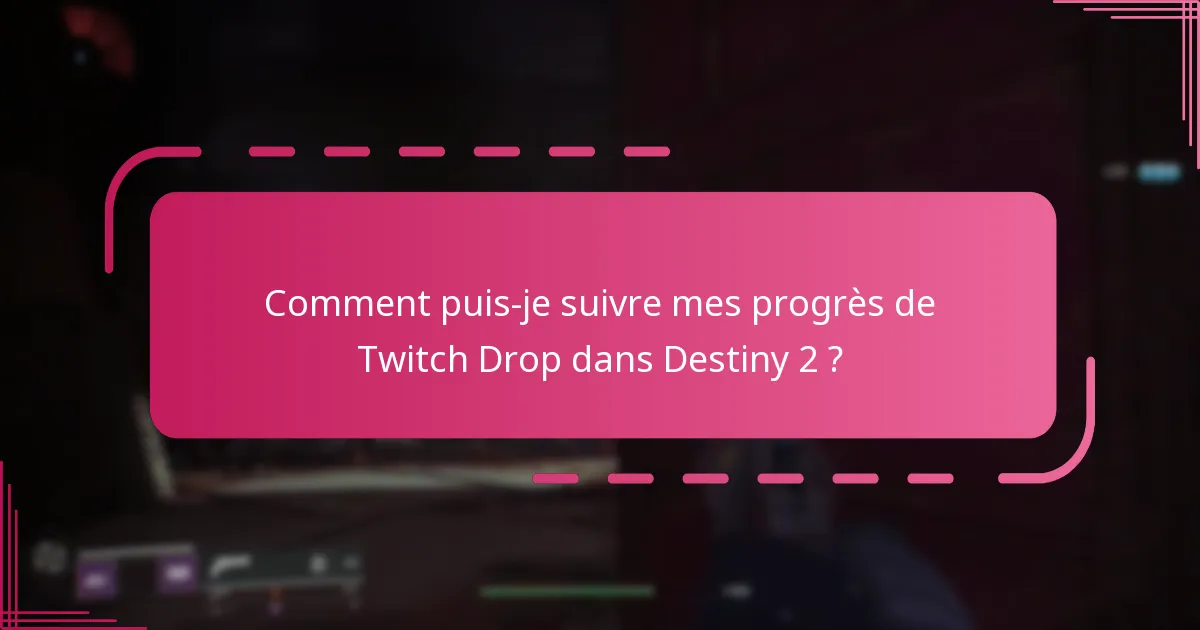 Quels outils communautaires sont les meilleurs pour suivre les Twitch Drops ?