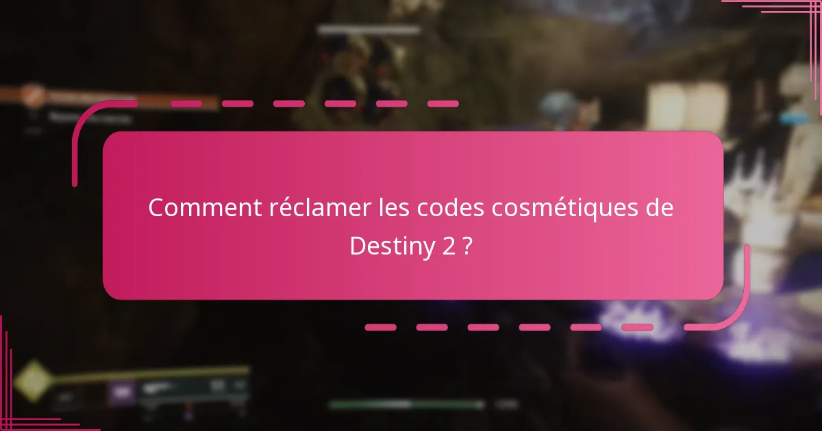 Comment réclamer les codes cosmétiques de Destiny 2 ?