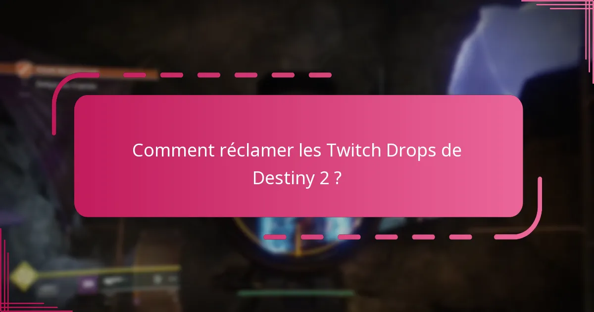 Comment réclamer les Twitch Drops de Destiny 2 ?