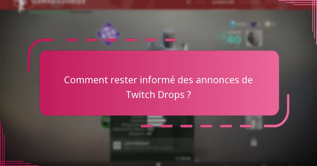 Comment rester informé des annonces de Twitch Drops ?