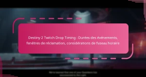 Destiny 2 Twitch Drop Timing : Durées des événements, fenêtres de réclamation, considérations de fuseau horaire