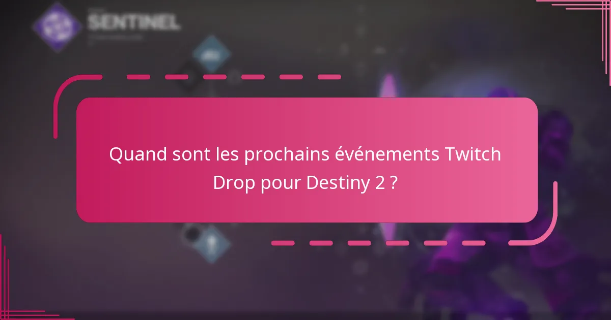 Quand sont les prochains événements Twitch Drop pour Destiny 2 ?