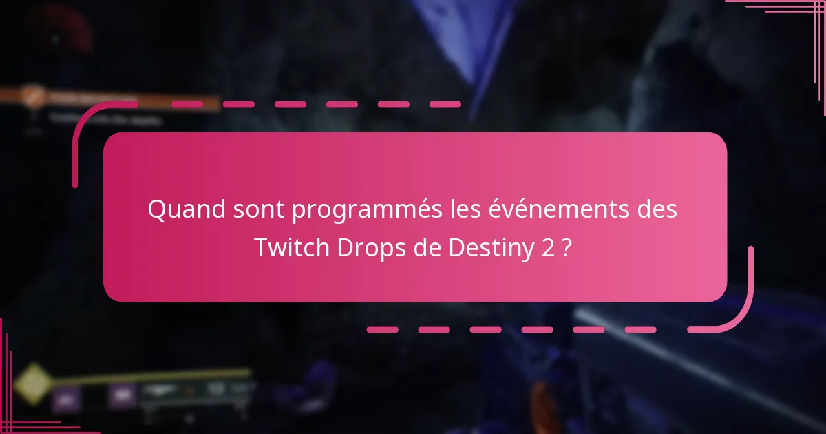 Quand sont programmés les événements des Twitch Drops de Destiny 2 ?