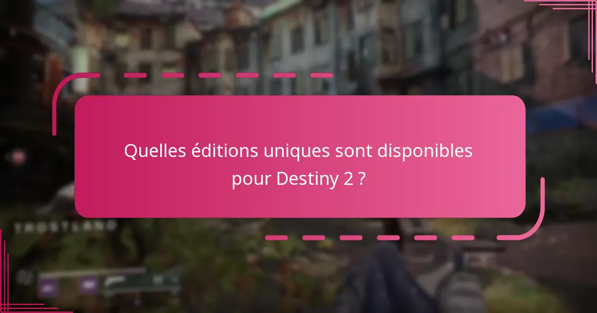 Où les joueurs peuvent-ils acheter les Éditions Spéciales de Destiny 2 ?