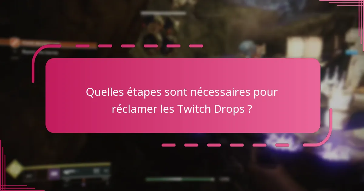 Quand les Twitch Drops se produisent-ils généralement ?