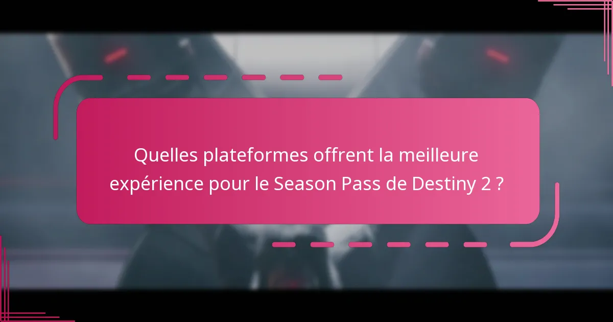 Quels sont les problèmes courants auxquels les joueurs sont confrontés avec le Season Pass de Destiny 2 ?