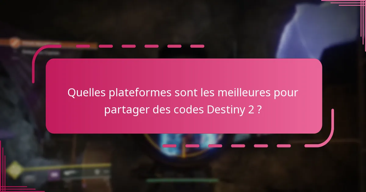 Comment puis-je partager mes propres codes Destiny 2 de manière responsable ?