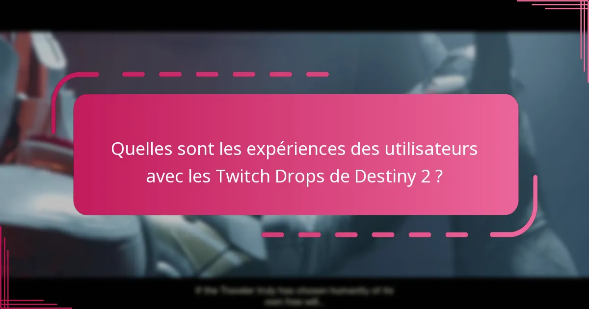 Quelles sont les expériences des utilisateurs avec les Twitch Drops de Destiny 2 ?
