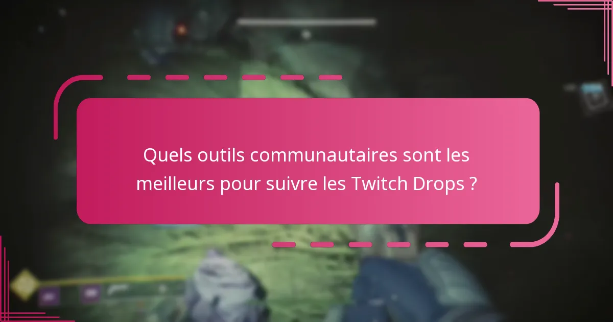 Comment puis-je maximiser mes chances de gagner des Twitch Drops ?