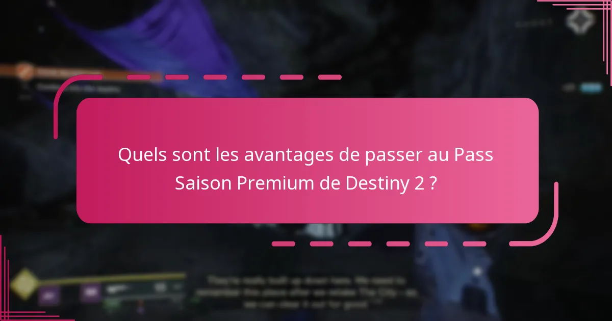 Quels sont les avantages de passer au Pass Saison Premium de Destiny 2 ?
