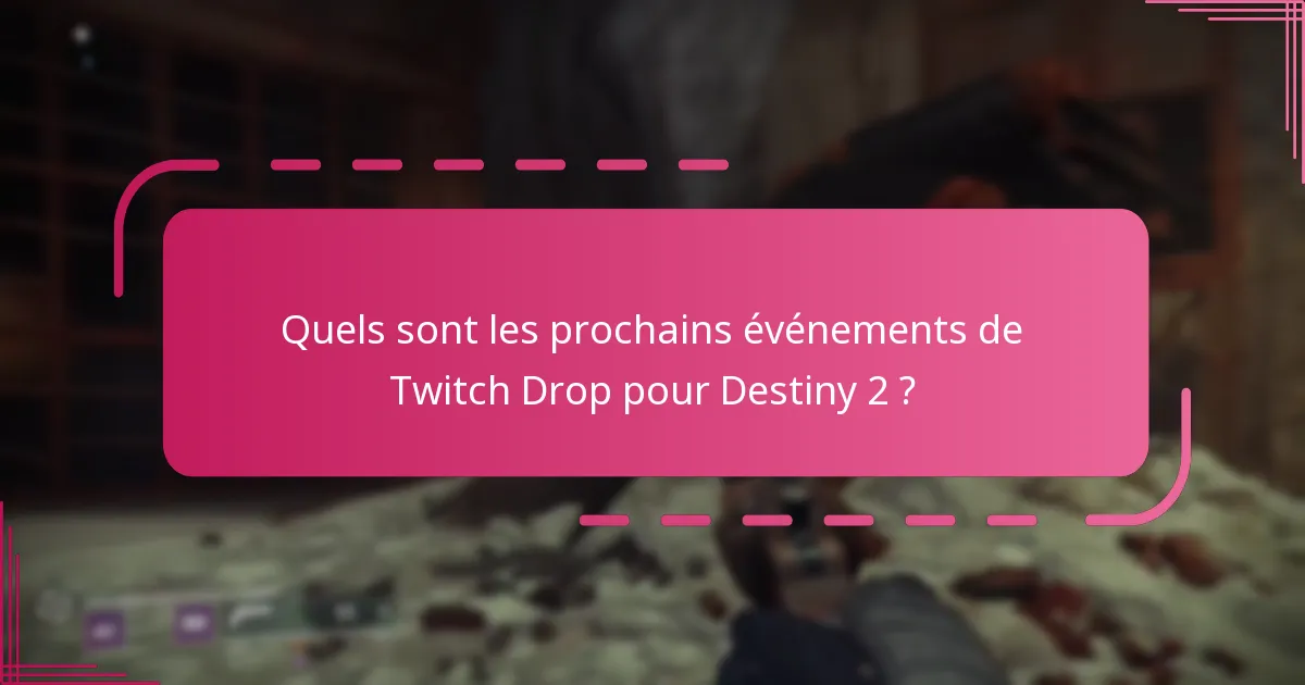 Quels sont les prochains événements de Twitch Drop pour Destiny 2 ?